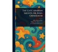 The Cats' Arabian Nights, Or, King Grimalkum