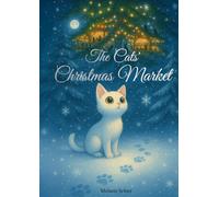 The Cats‘ Christmas Market: A Christmas Story for Kids and Winter Tale | Read Aloud Bedtime Book for Cat Lovers and First Readers | Advent Calendar Book | Holiday Feel Good Book | Christmas Gift