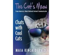 [The Cat's Meow: Chats with Cool Cats!] [By: Kincaid Ph.D., Maia] [February, 2015]