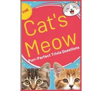 The Cat's Meow: Purr-fect Trivia Questions: Discover the secrets of the world’s most fascinating animal. A beautiful collection of facts perfect for every cat enthusiast and trivia lovers too!.