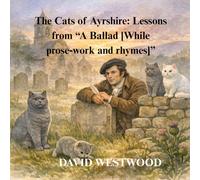 The Cats of Ayrshire: Lessons from “A Ballad [While prose-work and rhymes]”