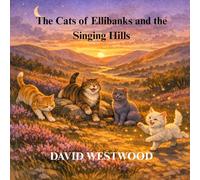 The Cats of Ellibanks and the Singing Hills