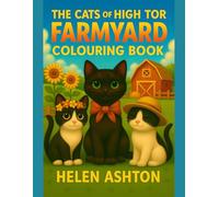 The Cats of High Tor Farmyard Colouring Book: Fun Farm Animals and Cosy Countryside Scenes to Colour