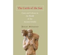 The Cattle of the Sun: Cows and Culture in the World of the Ancient Greeks