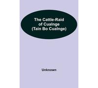The Cattle-Raid Of Cualnge (Tain Bo Cualnge)
