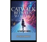 THE CATWALK BETWEEN WORLDS: A Fantasy Novel