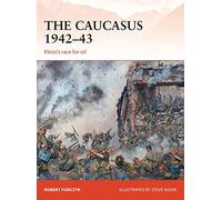 The Caucasus 1942-43: Kleist's Race for Oil