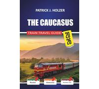 THE CAUCASUS Train Travel Guide 2026: Sleeper Routes and Honest Booking Advice for Passengers Crossing Georgia, Armenia, and Azerbaijan Without a Tour Operator
