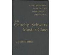 The Cauchy-Schwarz Master Class, Maa Problem Books Series. J. Michael Steele (Auteur)