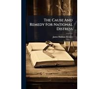 The Cause And Remedy For National Distress