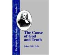 The Cause of God and Truth John Gill, Tom J. Nettles (Auteur)