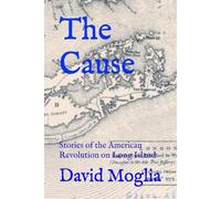 The Cause: Stories of the American Revolution on Long Island