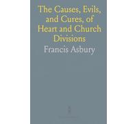 The Causes, Evils, and Cures, of Heart and Church Divisions: Extracted From the Works of Burroughs and Baxter