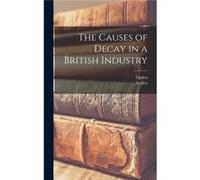 The Causes of Decay in a British Industry - Artifex - Creative Media Partners LLC - Livre en Anglais ArtifexArtifex (Auteur)