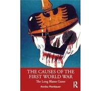 The Causes of the First World War by Mombauer & Annika The Open University & UK Mombauer Annika The Open University UK (Auteur)