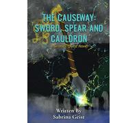 The Causeway: Sword, Spear And Cauldron: A Sirona’s Quest Novel
