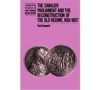 The Cavalier Parliament and the Reconstruction of the Old Regime, 1661-1667, Cambridge Studies in Early Modern British History Paul Seaward (Auteur)