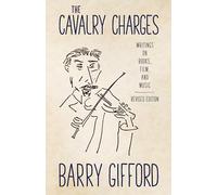The Cavalry Charges: Writings on Books, Film, and Music, Revised Edition