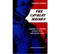 The Cavalry Maiden, Indiana-Michigan Series in Russian and East European Studies Mary Fleming Zirin, Nadezhda Durova (Auteur)