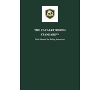 The Cavalry Riding Standard™: Field Manual for Riding Instructors