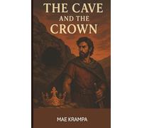 The Cave And The Crown: A Retelling of David's Wilderness Years