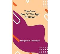 The Cave Boy Of The Age Of Stone