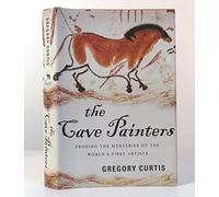 The Cave Painters: Probing the Mysteries of the World's First Artists