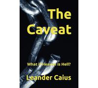 The Caveat: What if Heaven is Hell?