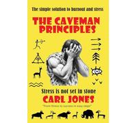 The Caveman Principles - second edition: Get rid of everyday stress
