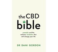 The CBD Bible: Cannabis and the Wellness Revolution That Will Change Your Life