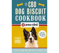 The CBD Dog Biscuit Cookbook: Over 150 Pawsome CBD Treats for Happy Pups