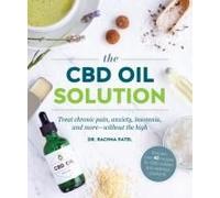 The Cbd Oil Solution: Treat Chronic Pain, Anxiety, Insomnia, And More-Without The High