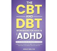 The CBT and DBT Workbook for Adults with ADHD: A Ready-to-Use Toolbox with 50+ Practical Tools for Emotional Overwhelm, Rejection Sensitivity, Impulsivity, Procrastination, and Executive Dysfunction