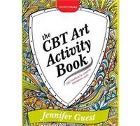 The Cbt Art Activity Book: 100 Illustrated Handouts For Creative Therapeutic Work (Paperback) Jennifer Guest, (Auteur)