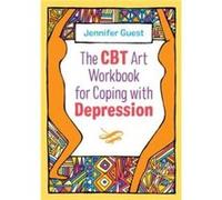 The CBT Art Workbook for Coping with Depression by Jennifer Guest Jennifer Guest (Auteur)