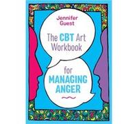 The CBT Art Workbook for Managing Anger by Jennifer Guest Jennifer Guest (Auteur)