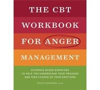 The CBT Workbook for Anger Management EvidenceBased Exercises to Help You Understand Your Triggers and Take Charge of Your Emotions by Nixaly Leonardo Nixaly Leonardo (Auteur)