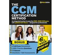The CCM Certification Method - 6-Week Study Kit: An integrated system to pass the CCM exam: advanced theory (AI, ethics, safety), 1,500+ practice questions, and full simulation for professionals