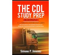 The CDL Study Prep Blueprint: A Complete Step-by-Step Guide with Questions and Detailed Answers to Acing the Commercial Driver’s License Exam