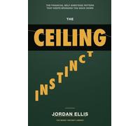 The Ceiling Instinct: The Financial Self-Sabotage Pattern That Keeps Bringing You Back Down