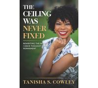 The Ceiling Was Never Fixed: Rewriting the Beliefs I Once Thought Were Permanent