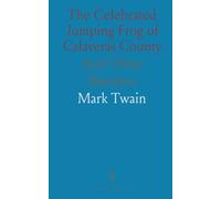 The Celebrated Jumping Frog of Calaveras County: And Other Sketches