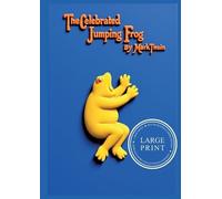 The Celebrated Jumping Frog of Calaveras County (and other sketches): Large Print Edition for a better reading experience