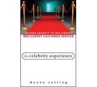 [The Celebrity Experience: Insider Secrets to Delivering Red Carpet Customer Service] [By: Cutting, Donna] [December, 2007]