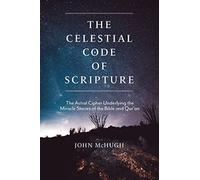 The Celestial Code Of Scripture