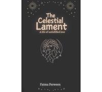 The celestial lament (A life of unfulfilled love)