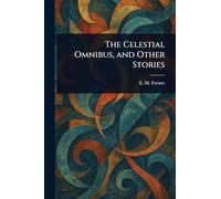 The Celestial Omnibus, and Other Stories