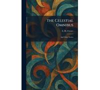 The Celestial Omnibus: And Other Stories