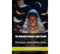 The Celestial Poetess Layla Farukh: The Keeper of the Hidden Flame