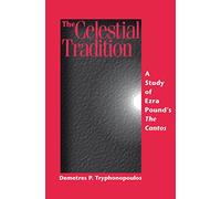 The Celestial Tradition: A Study of Ezra Pound's the Cantos